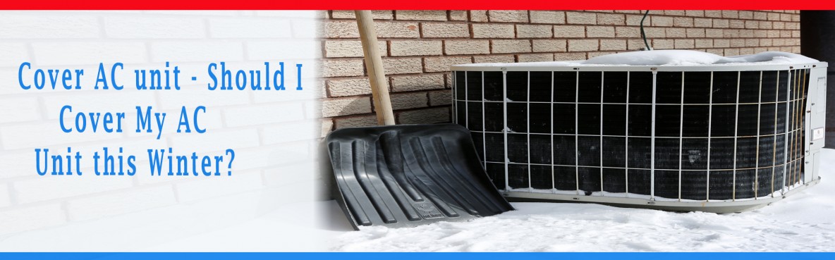 Should I Cover My AC Unit for Winter?